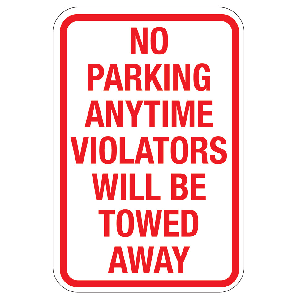 No Parking Anytime Violators Will Be Towed Away | Parking Signs